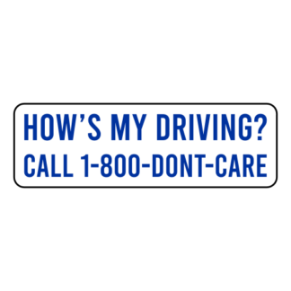 How's My Driving Call 1-800-Don't-Care Sticker (Blue)